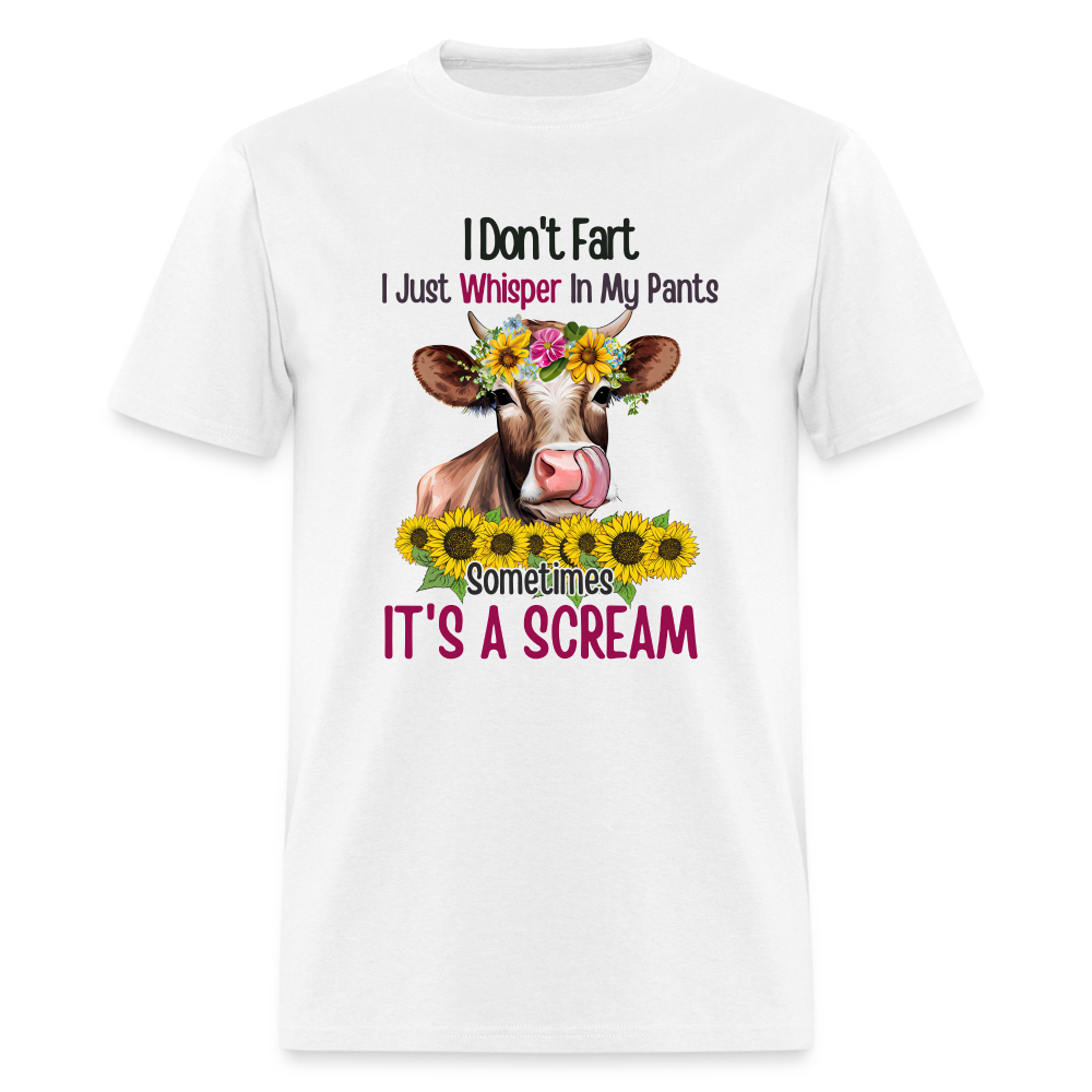 I Don't Fart I Just Whisper in My Pants T-Shirt (Funny Cow) - white