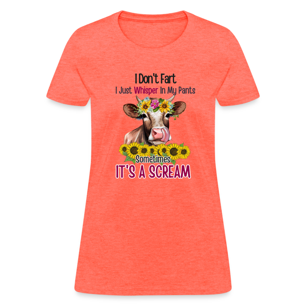 I Don't Fart I Just Whisper in My Pants Women's Contoured T-Shirt (Funny Cow) - heather coral