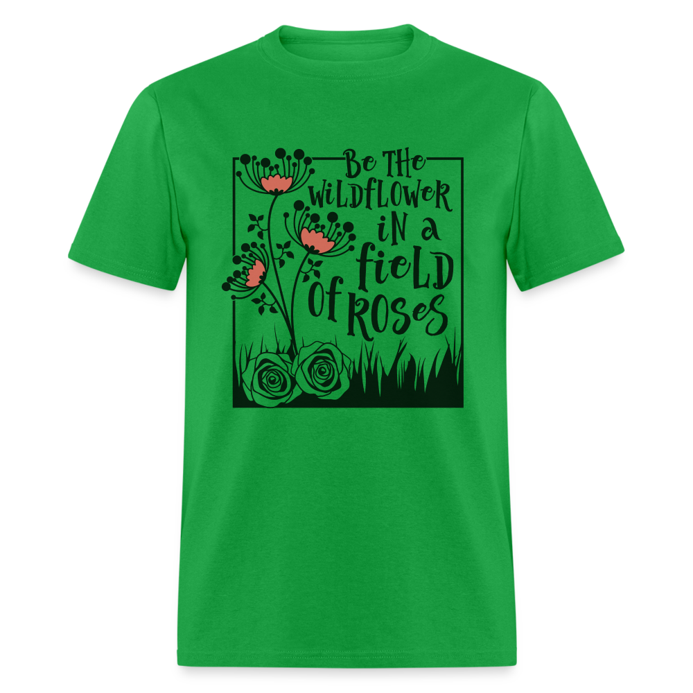 Be The Wildflower In A Field of Roses T-Shirt - bright green