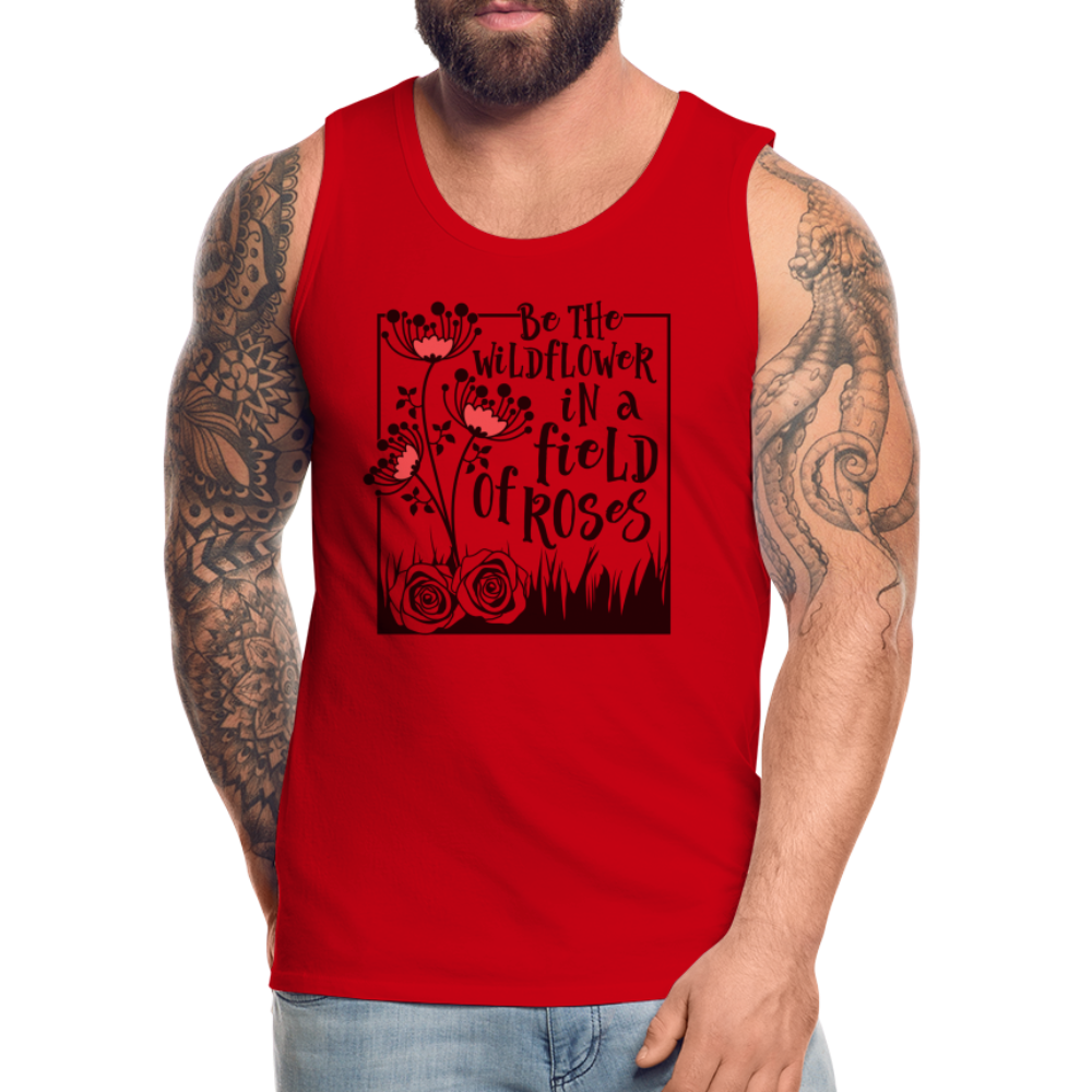 Be The Wildflower In A Field of Roses Men’s Premium Tank Top - red