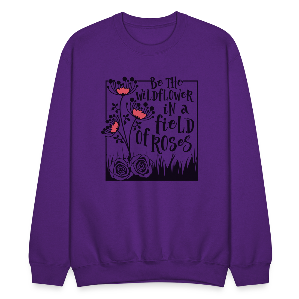 Be The Wildflower In A Field of Roses Sweatshirt - purple