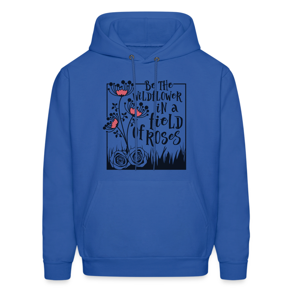 Be The Wildflower In A Field of Roses Hoodie - royal blue