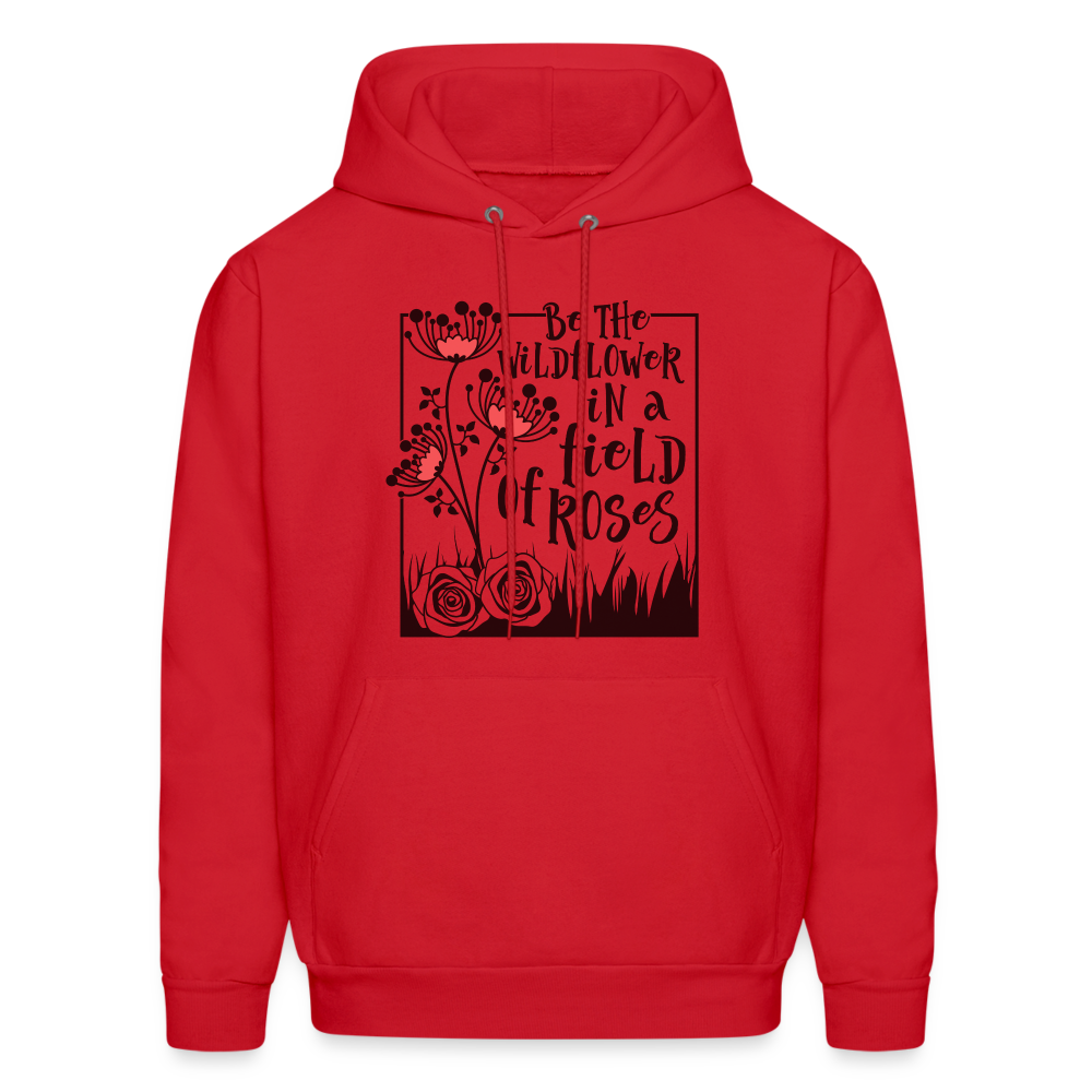 Be The Wildflower In A Field of Roses Hoodie - red