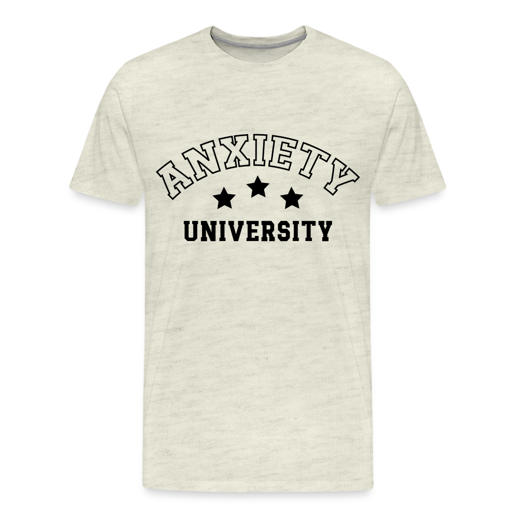 Anxiety University Premium T-Shirt - heather oatmeal