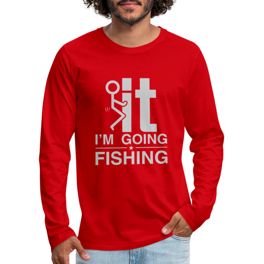 F It I'm Going Fishing Men's Premium Long Sleeve T-Shirt - red