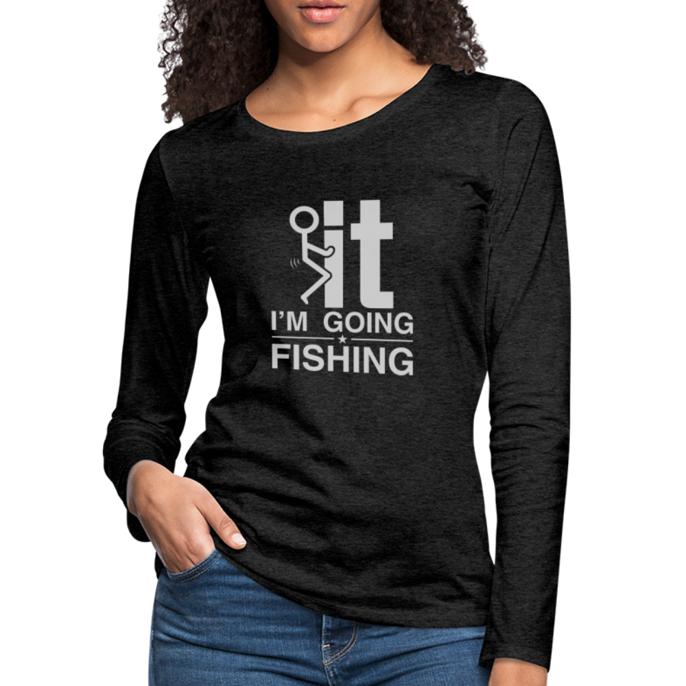 F It I'm Going Fishing Women's Premium Long Sleeve T-Shirt - charcoal grey