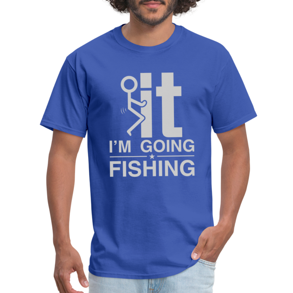 F It I'm Going Fishing T-Shirt - royal blue