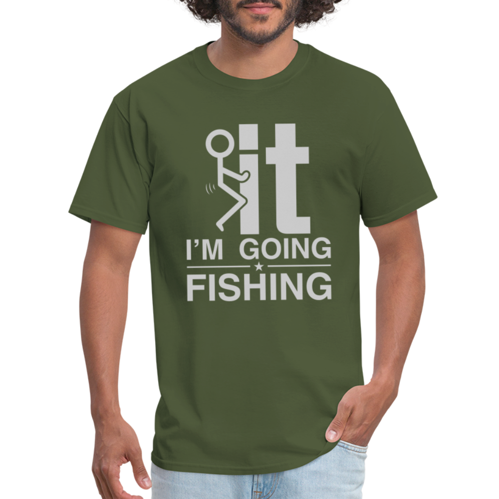 F It I'm Going Fishing T-Shirt - military green