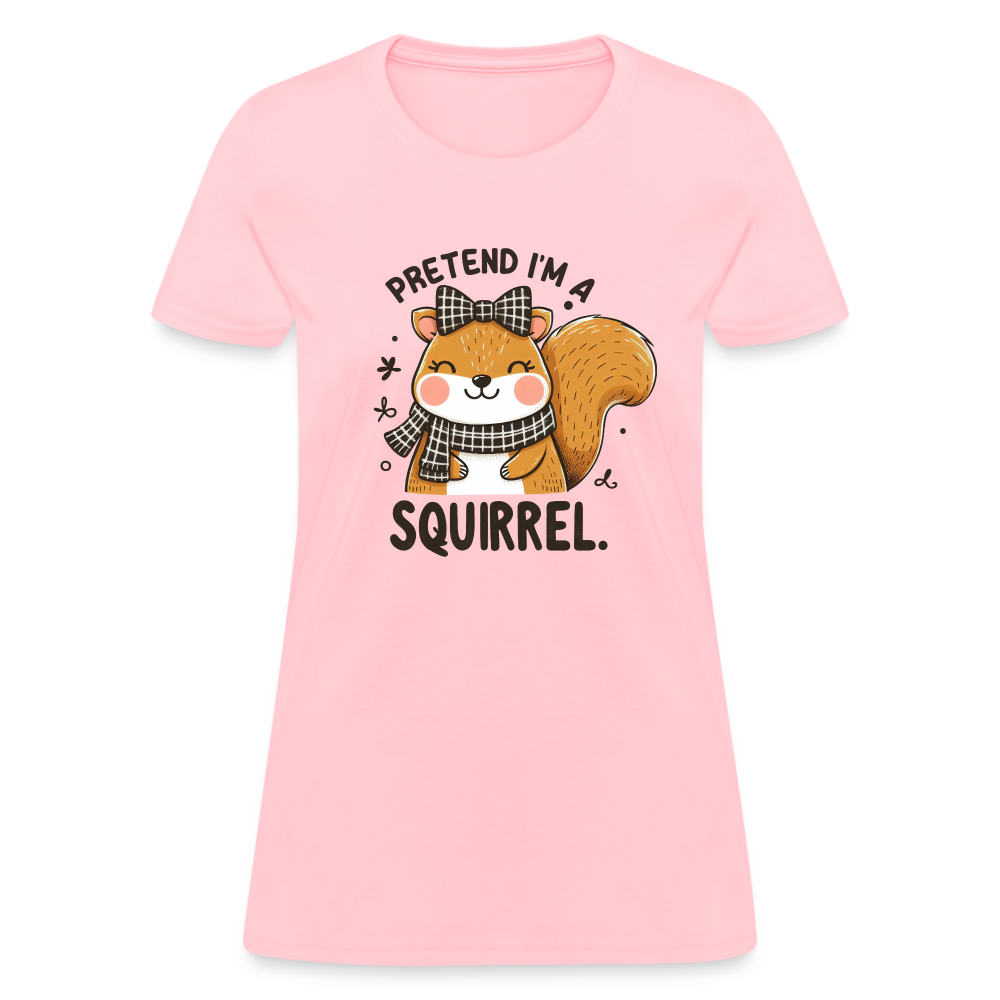 Pretend I'm a Squirrel Women's Contoured T-Shirt - pink