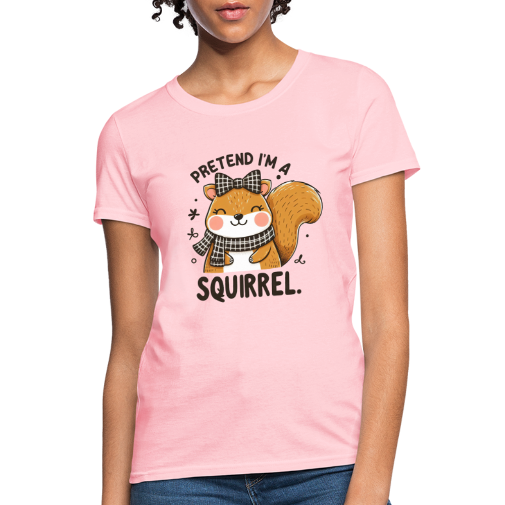 Pretend I'm a Squirrel Women's Contoured T-Shirt - pink