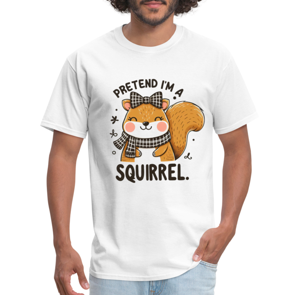 Pretend I'm a Squirrel T-Shirt - white