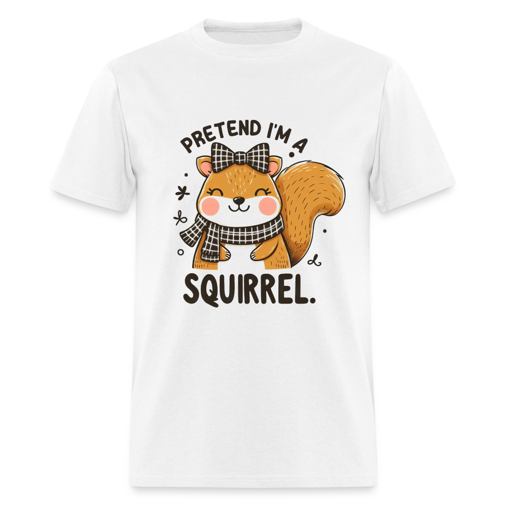 Pretend I'm a Squirrel T-Shirt - white