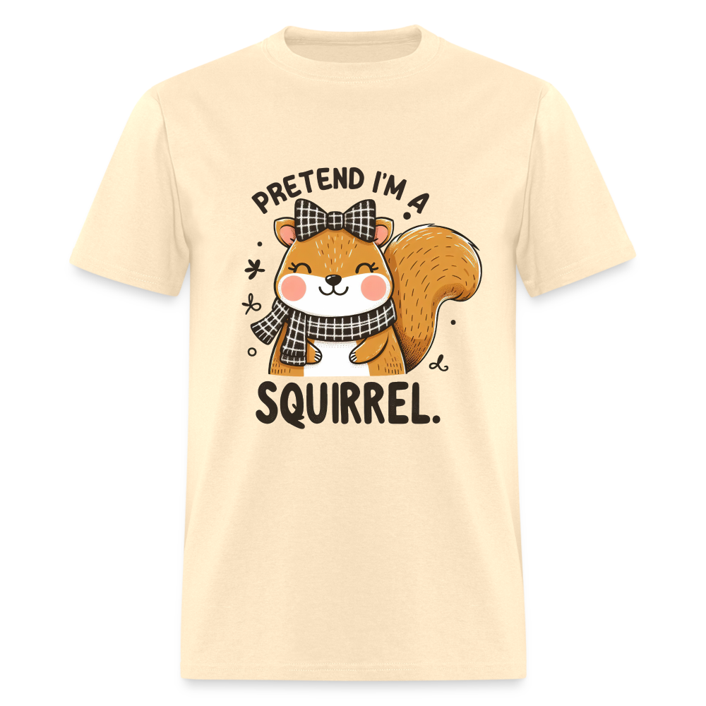 Pretend I'm a Squirrel T-Shirt - natural