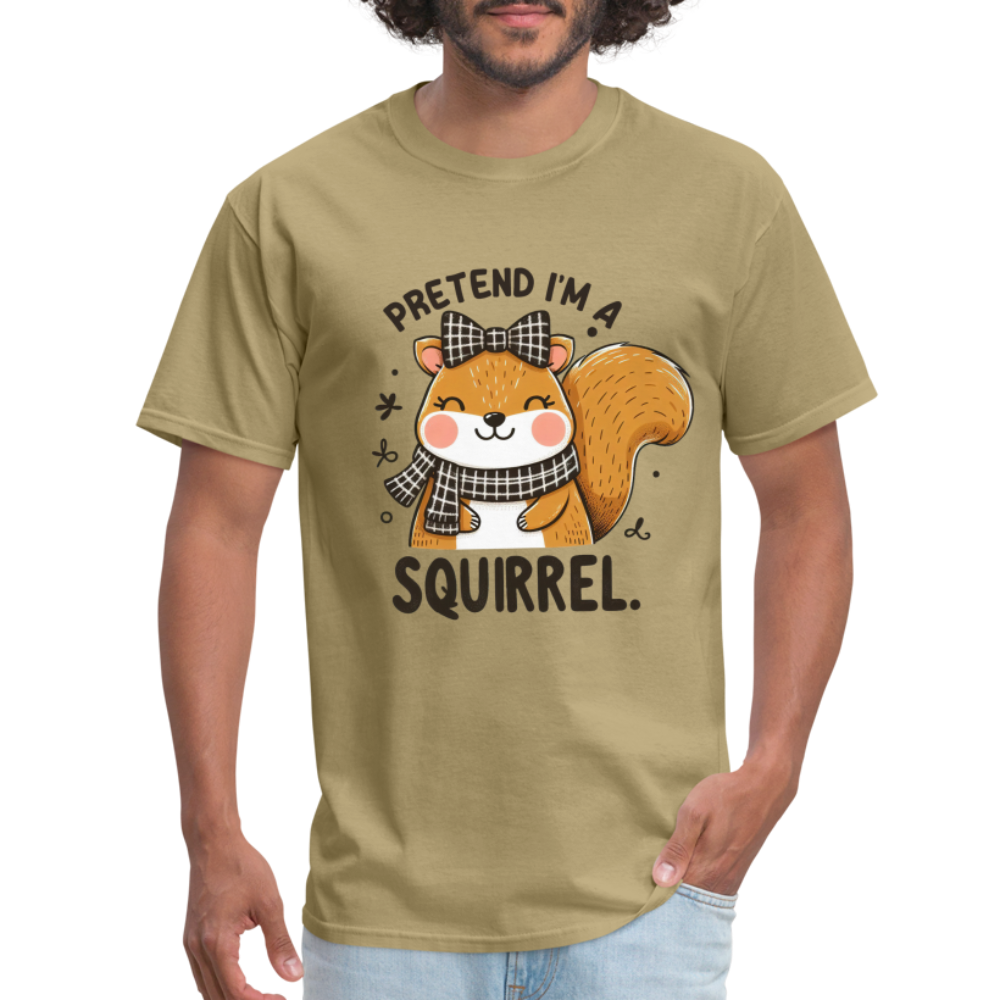 Pretend I'm a Squirrel T-Shirt - khaki