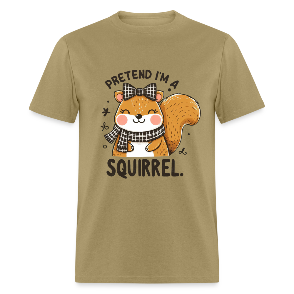 Pretend I'm a Squirrel T-Shirt - khaki