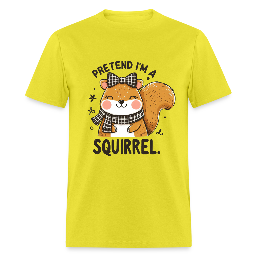 Pretend I'm a Squirrel T-Shirt - yellow