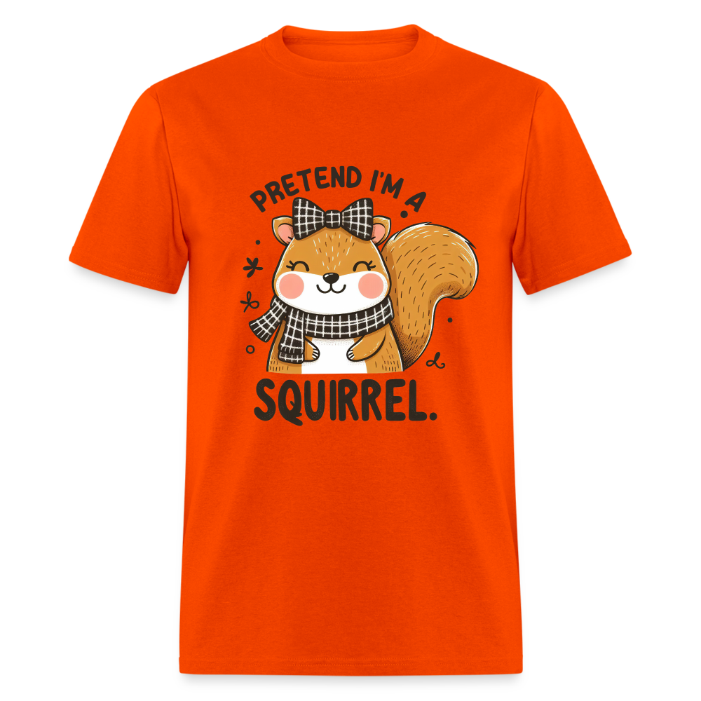 Pretend I'm a Squirrel T-Shirt - orange