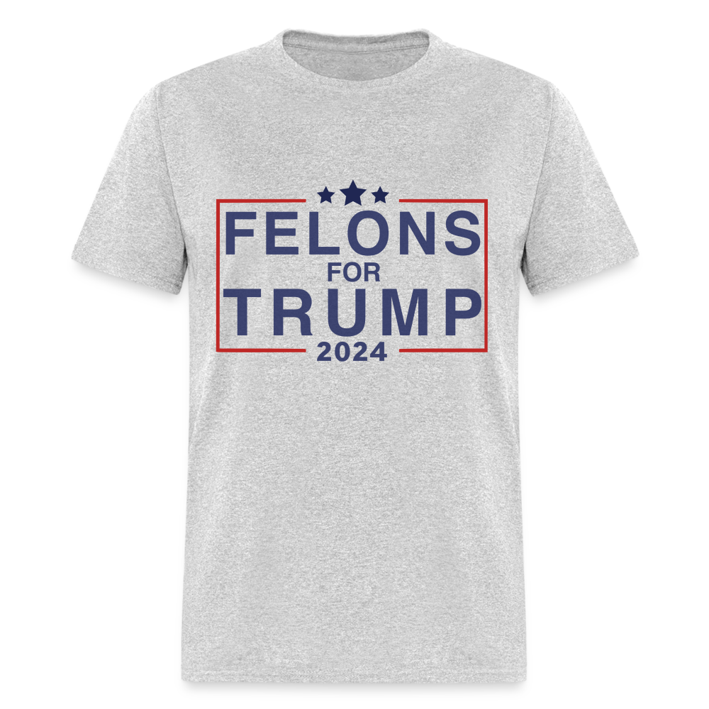 Felons for Trump 2024 T-Shirt - heather gray
