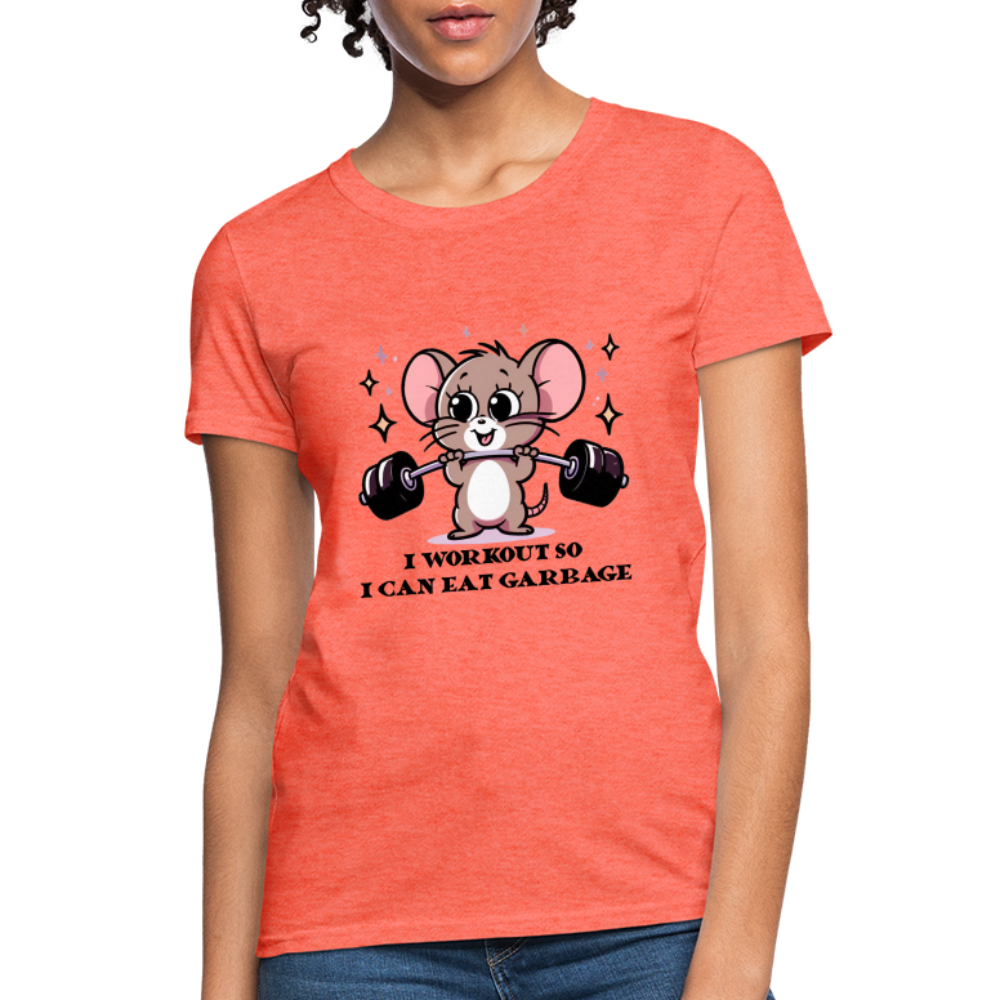 I Workout So I Can Eat Garbage Women's Contoured T-Shirt (Cute Funny Mouse) - heather coral