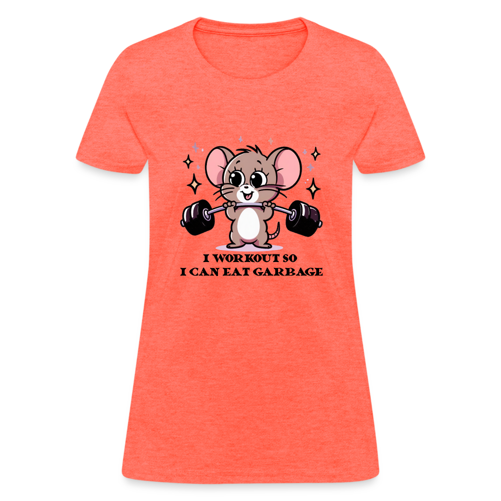 I Workout So I Can Eat Garbage Women's Contoured T-Shirt (Cute Funny Mouse) - heather coral