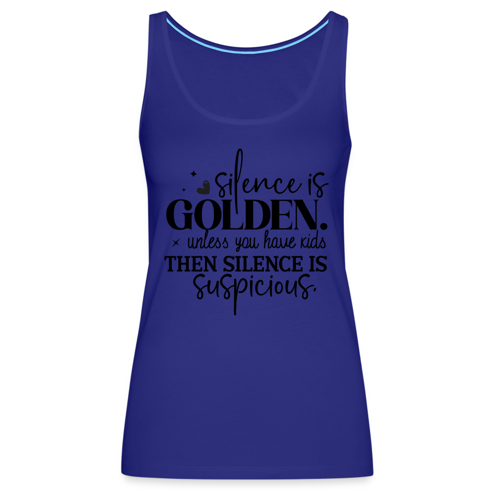 Silence is Golden Unless You Have Kids Women’s Premium Tank Top - royal blue