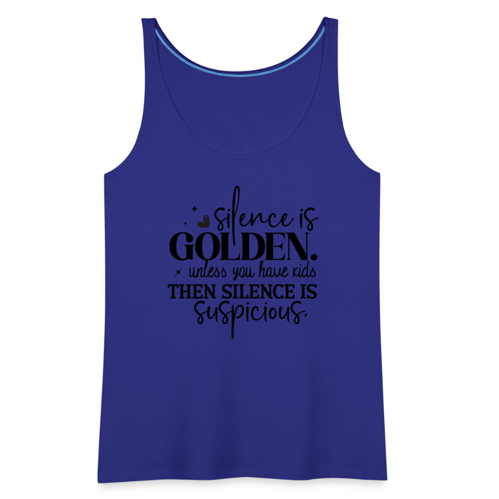 Silence is Golden Unless You Have Kids Women’s Premium Tank Top - royal blue