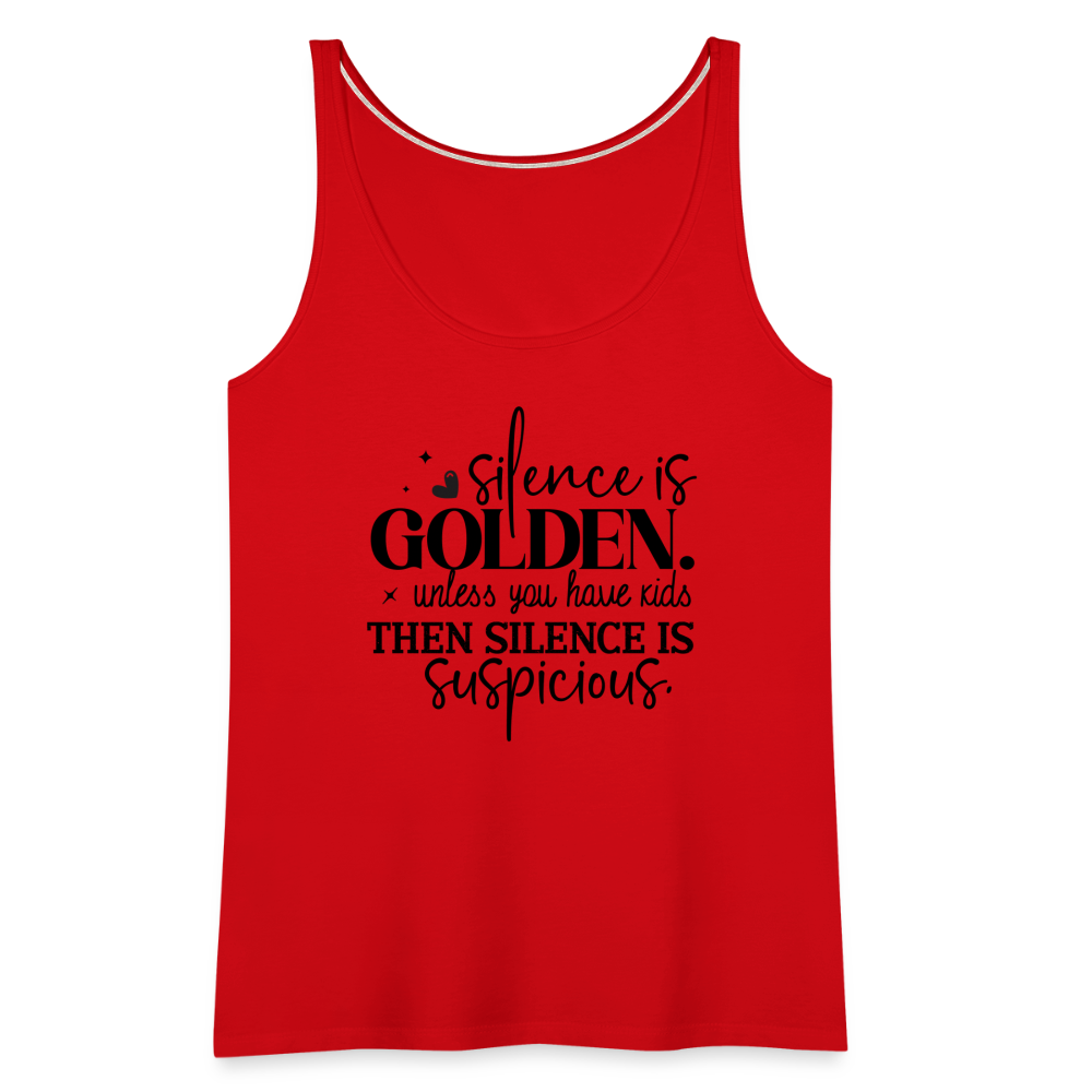 Silence is Golden Unless You Have Kids Women’s Premium Tank Top - red