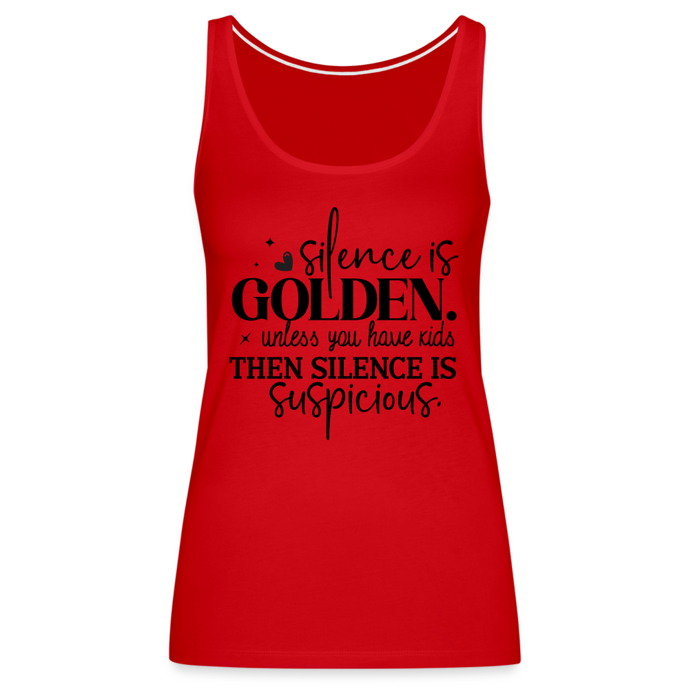 Silence is Golden Unless You Have Kids Women’s Premium Tank Top - red