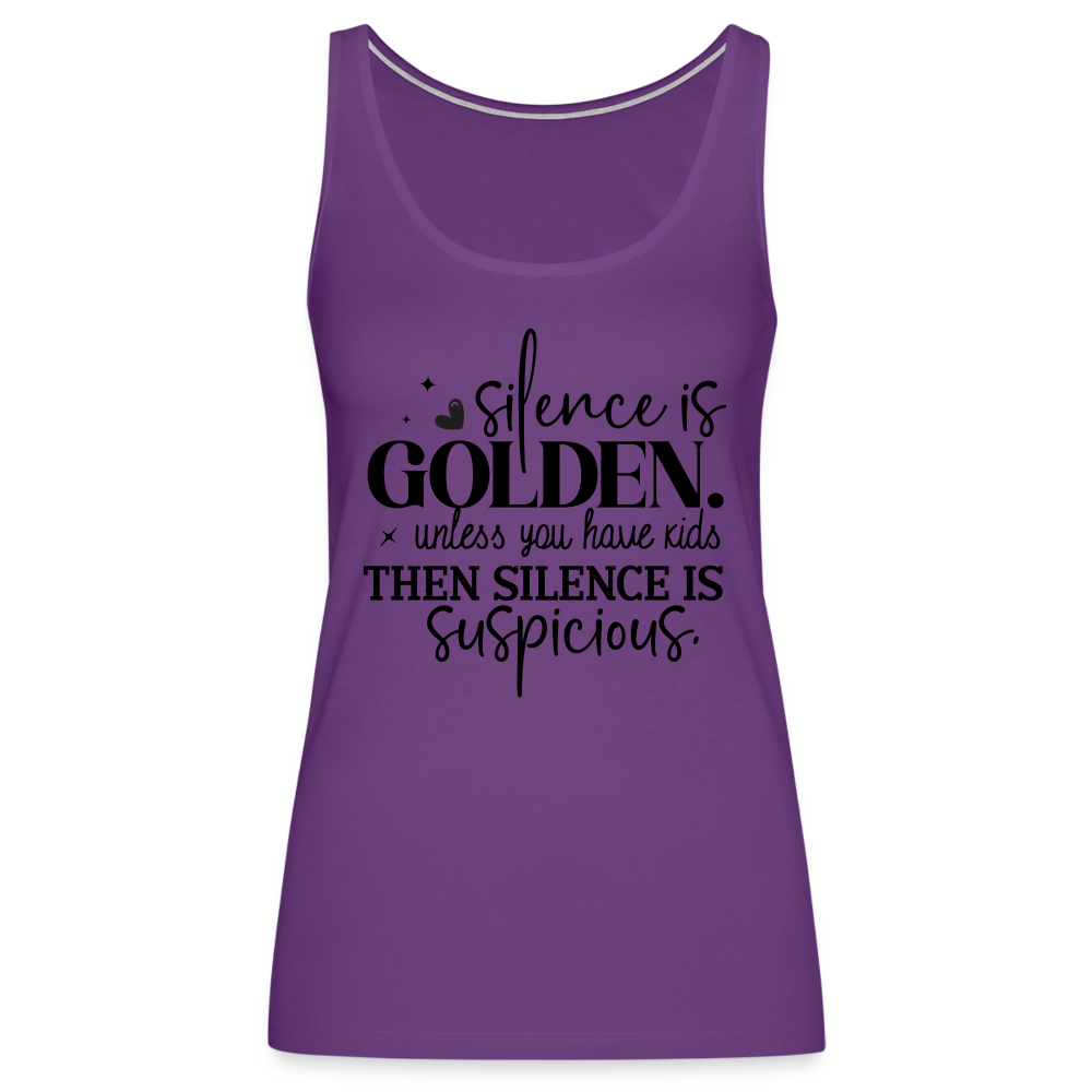 Silence is Golden Unless You Have Kids Women’s Premium Tank Top - purple