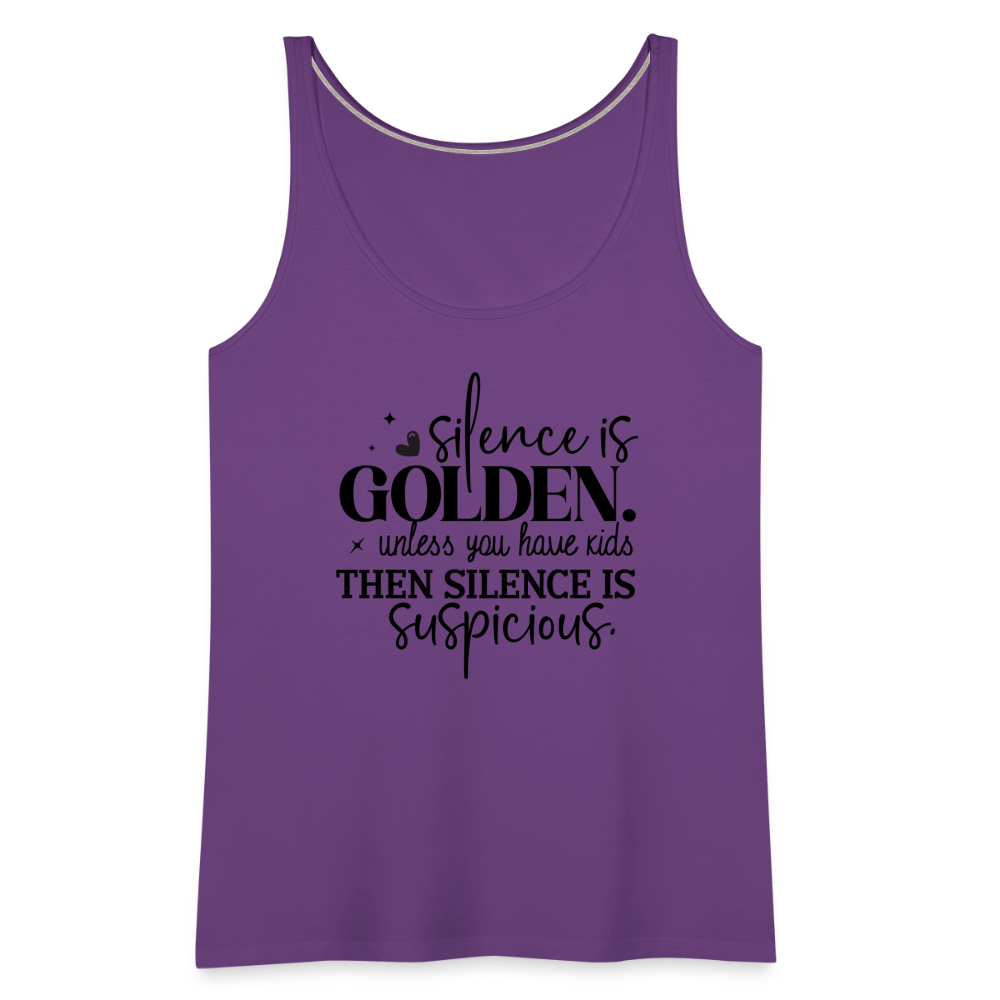 Silence is Golden Unless You Have Kids Women’s Premium Tank Top - purple