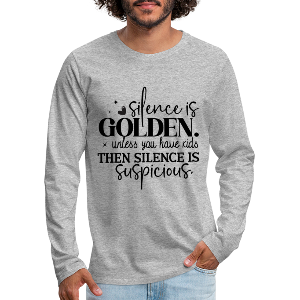 Silence is Golden Unless You Have Kids Men's Premium Long Sleeve T-Shirt - heather gray