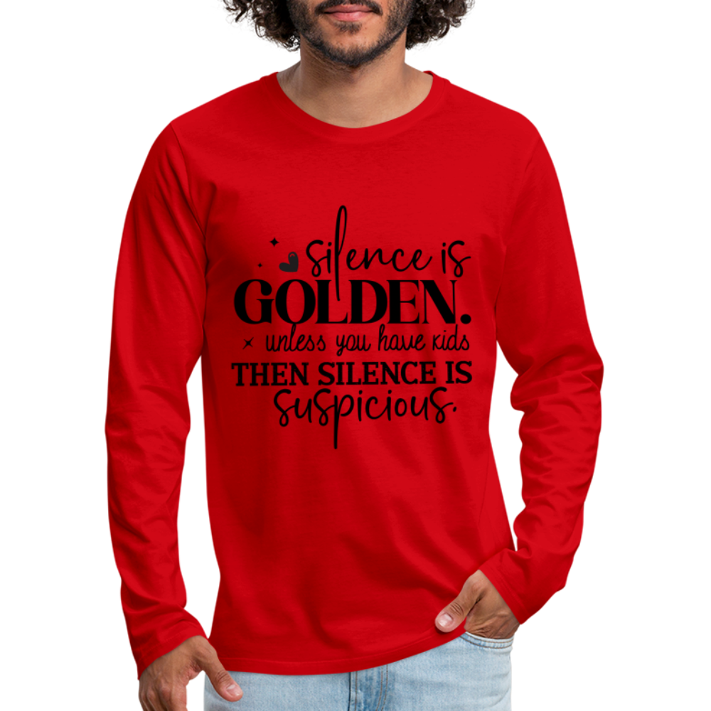 Silence is Golden Unless You Have Kids Men's Premium Long Sleeve T-Shirt - red