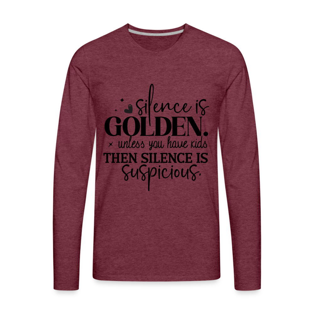 Silence is Golden Unless You Have Kids Men's Premium Long Sleeve T-Shirt - heather burgundy