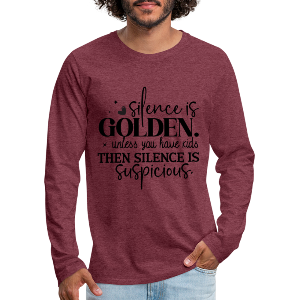 Silence is Golden Unless You Have Kids Men's Premium Long Sleeve T-Shirt - heather burgundy