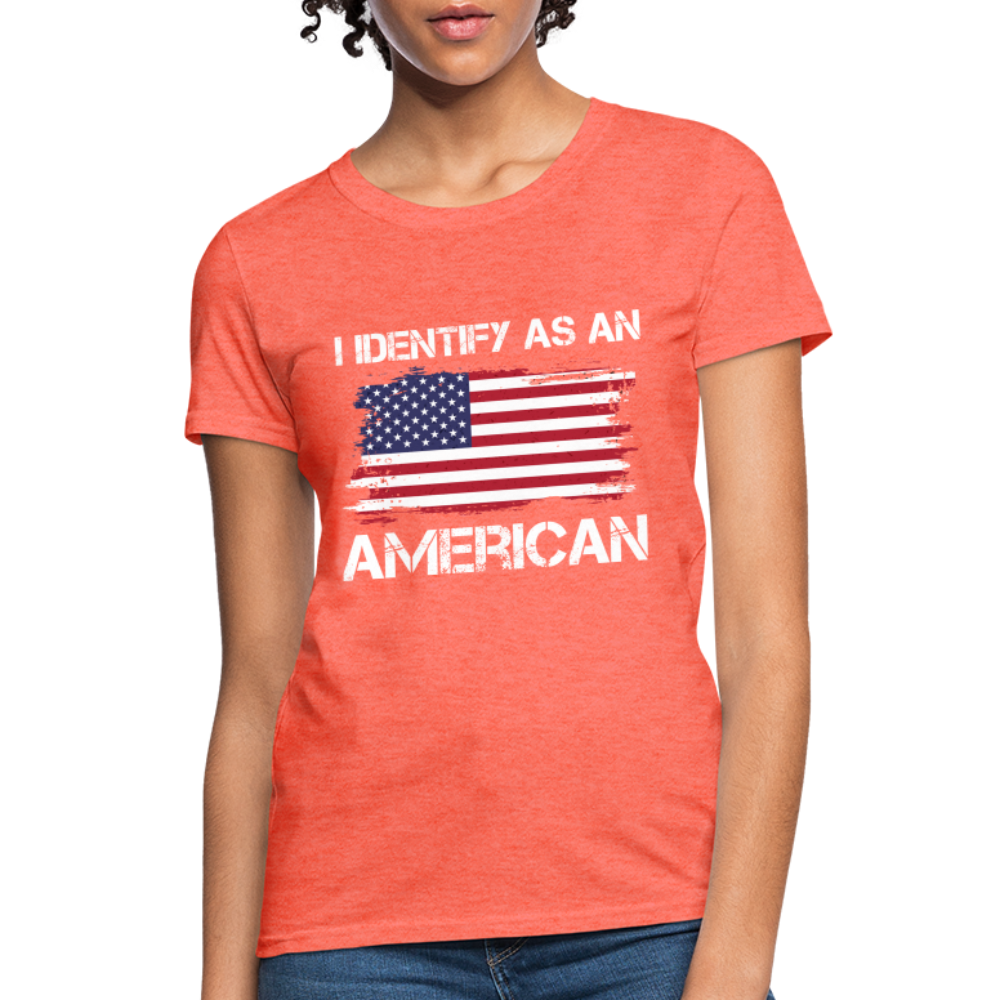 I Identify as an American Women's Contoured T-Shirt - heather coral