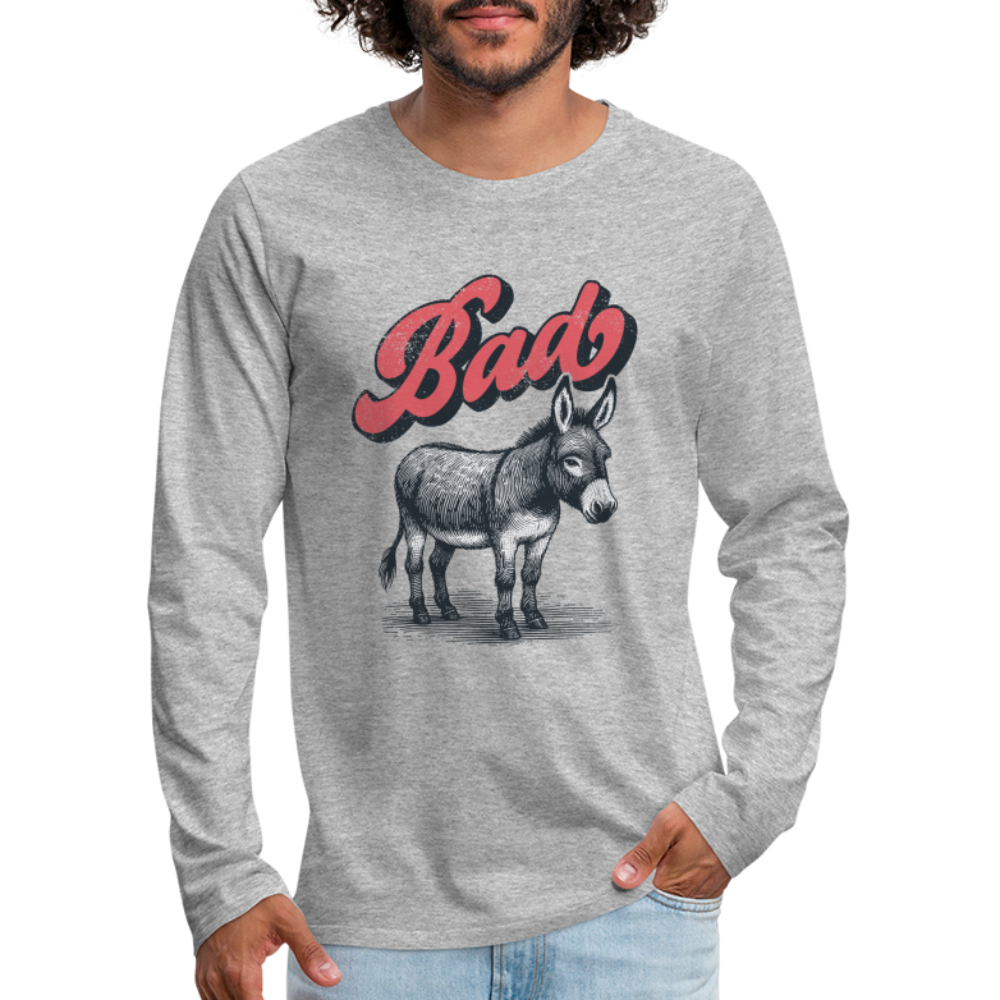 Funny Bad Ass (Donkey) Men's Premium Long Sleeve T-Shirt - heather gray
