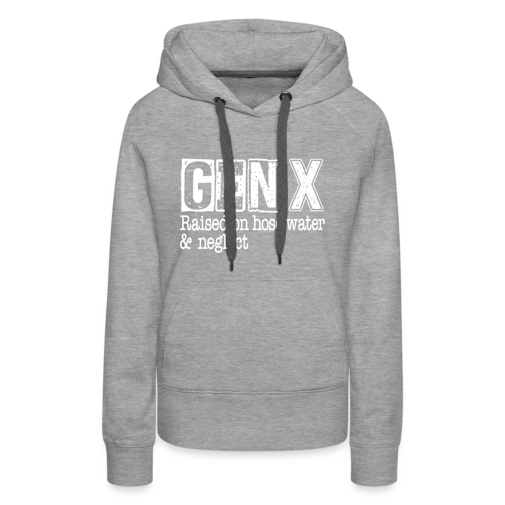 GEN X (Raised on hose water & neglect) Women’s Premium Hoodie - heather grey