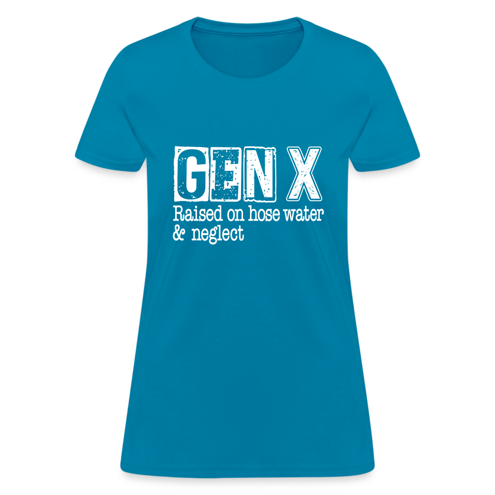 GEN X (Raised on hose water & neglect) Women's Contoured T-Shirt - turquoise