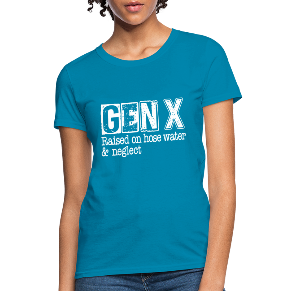 GEN X (Raised on hose water & neglect) Women's Contoured T-Shirt - turquoise