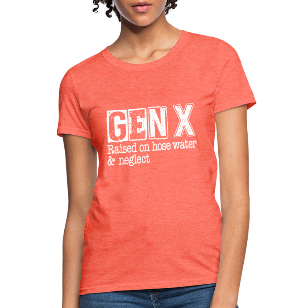 GEN X (Raised on hose water & neglect) Women's Contoured T-Shirt - heather coral