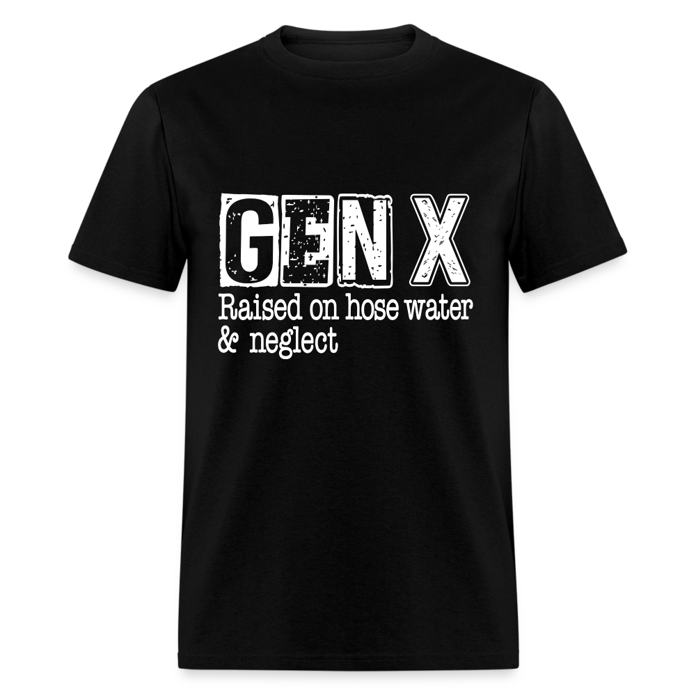 GEN X (Raised on hose water & neglect) T-Shirt - black