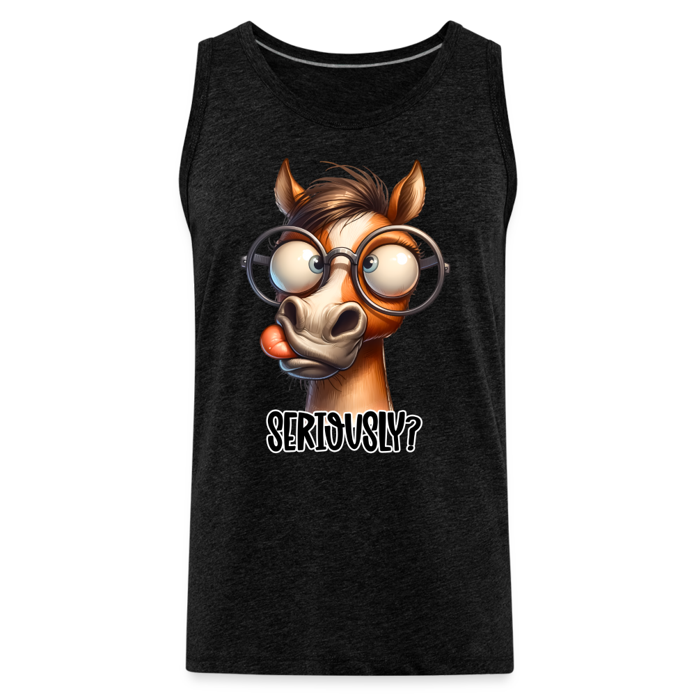 Funny Horse Says Seriously? - Men’s Premium Tank Top - charcoal grey