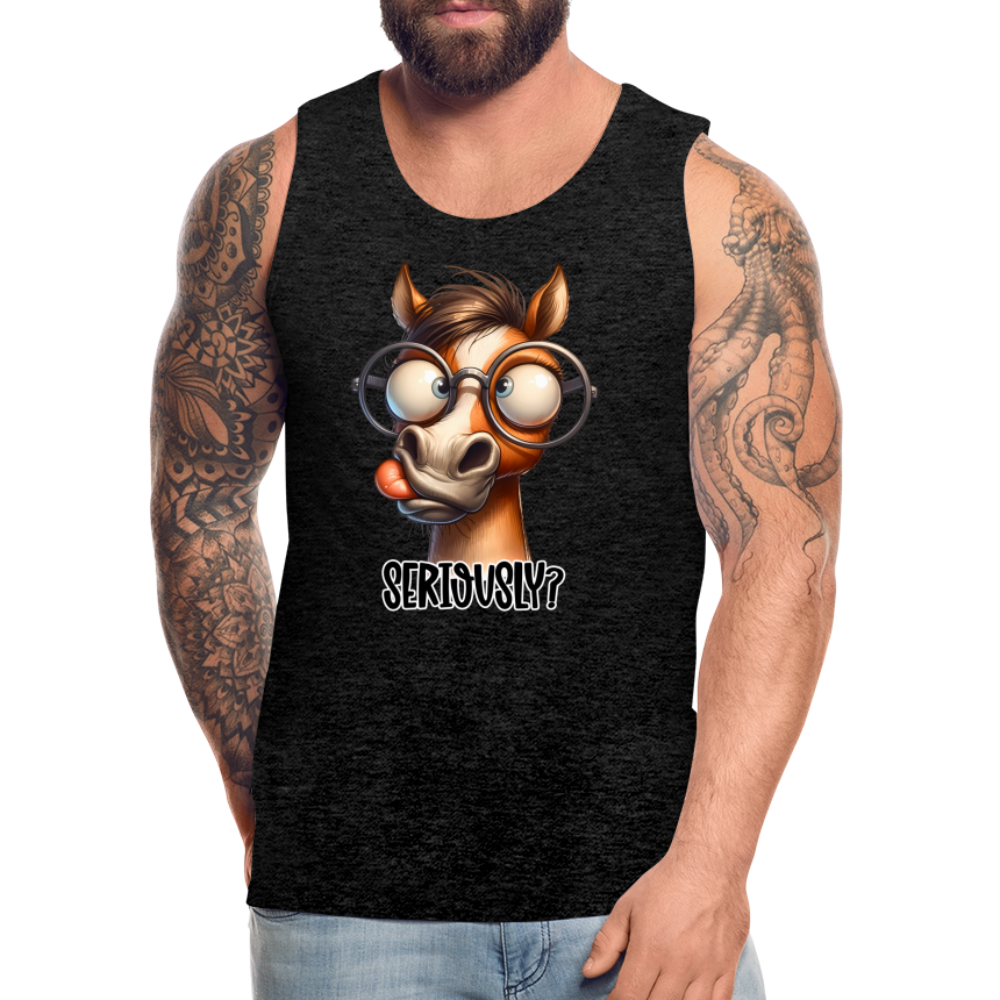 Funny Horse Says Seriously? - Men’s Premium Tank Top - charcoal grey