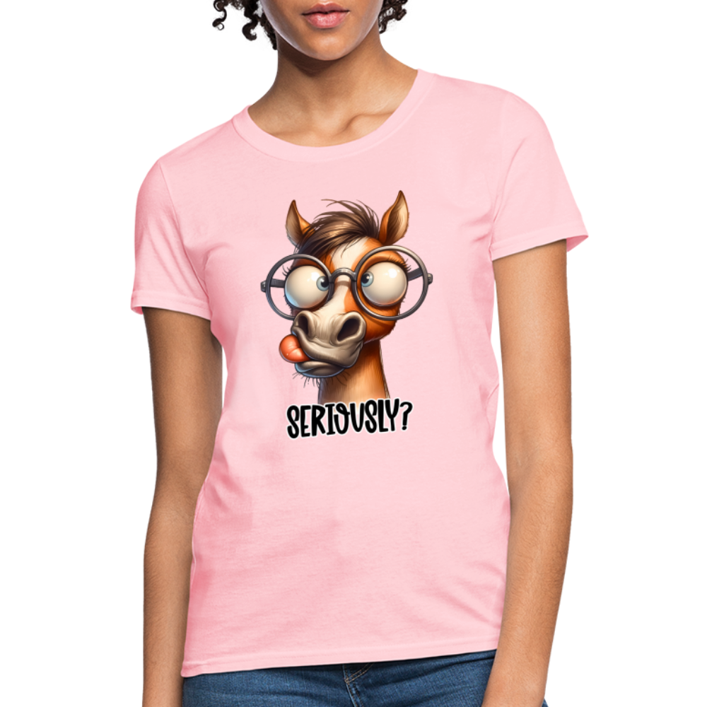 Funny Horse Says Seriously? - Women's Contoured T-Shirt - pink