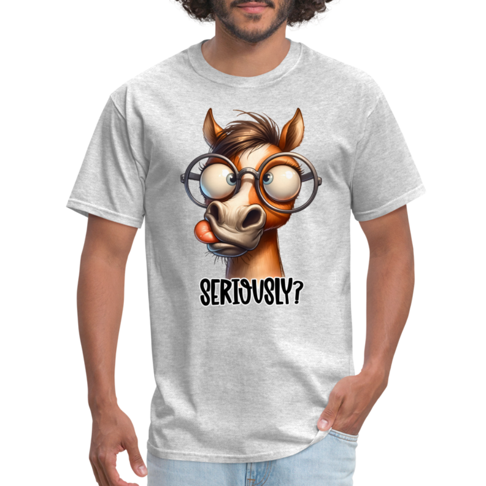 Funny Horse Says Seriously? - T-Shirt - heather gray
