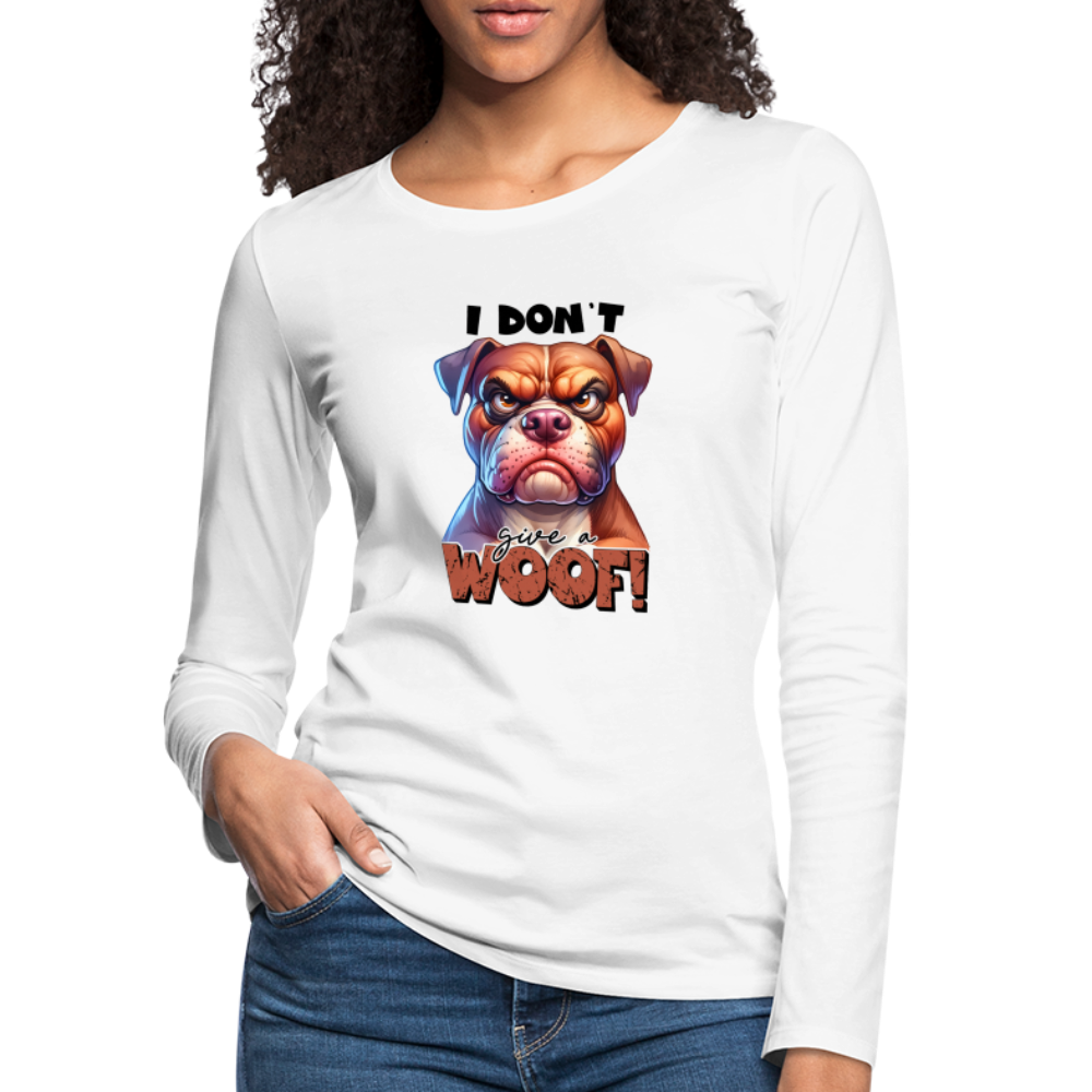 I Don't Give a Woof (Grumpy Dog with Attitude) Women's Premium Long Sleeve T-Shirt - white
