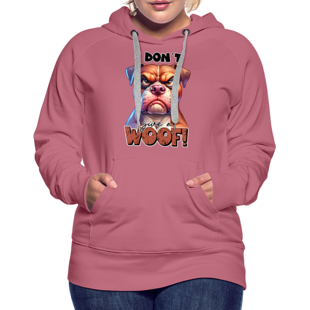 I Don't Give a Woof (Grumpy Dog with Attitude) Women’s Premium Hoodie - mauve