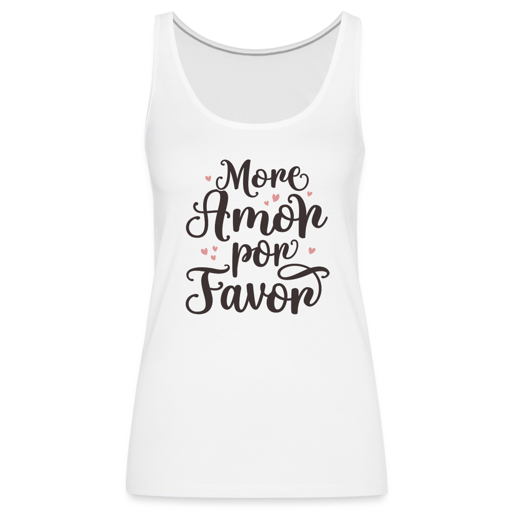 More Amor Por Favor Women’s Premium Tank Top - white