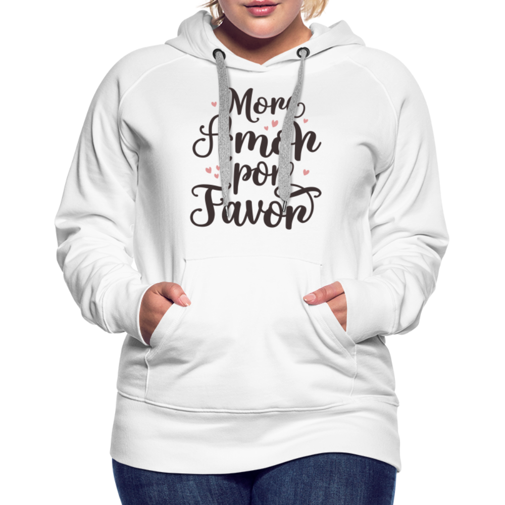 More Amor Por Favor Women’s Premium Hoodie - white