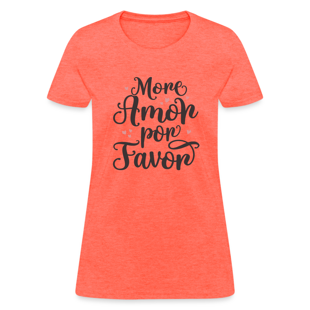 More Amor Por Favor Women's Contoured T-Shirt - heather coral